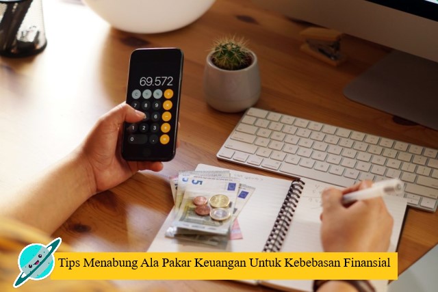 Tips Menabung Ala Pakar Keuangan Untuk Kebebasan Finansial